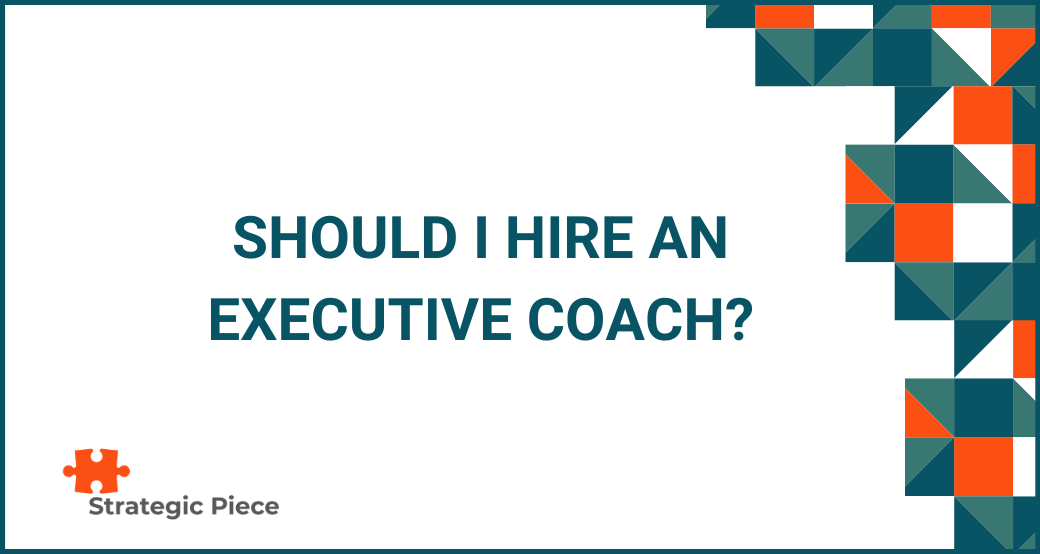 Should I Hire an Executive Coach?